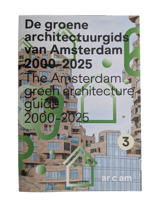 De groene architectuurgids van Amsterdam 2000-2025