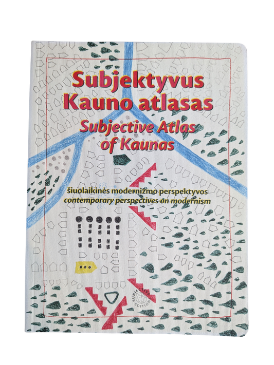 Subjektyvus Kauno atlasas | Subjective Atlas of Kaunas