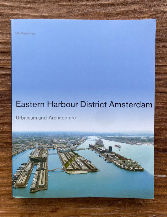 Eastern Harbour District Amsterdam | Urbanism and Architecture
